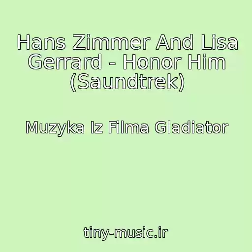 کاور آهنگ Hans Zimmer And Lisa Gerrard - Honor Him (Saundtrek) از Muzyka Iz Filma Gladiator