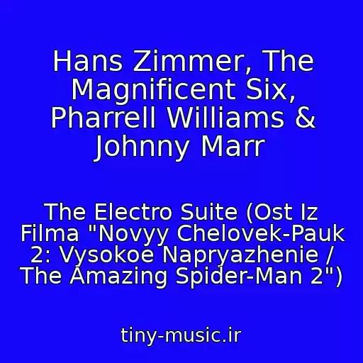 کاور آهنگ Hans Zimmer, The Magnificent Six, Pharrell Williams & Johnny Marr از The Electro Suite (Ost Iz Filma "Novyy Chelovek-Pauk 2: Vysokoe Napryazhenie / The Amazing Spider-Man 2")