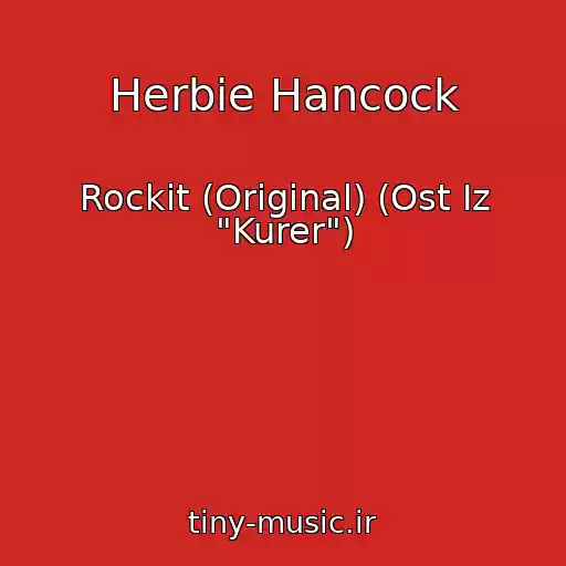 کاور آهنگ Herbie Hancock از Rockit (Original) (Ost Iz "Kurer")