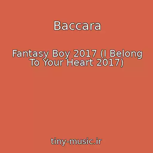 کاور آهنگ Baccara از Fantasy Boy 2017 (I Belong To Your Heart 2017)