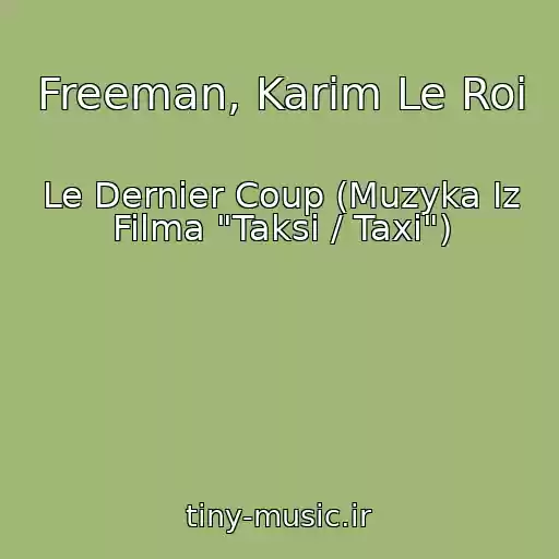 کاور آهنگ Freeman, Karim Le Roi از Le Dernier Coup (Muzyka Iz Filma "Taksi / Taxi")