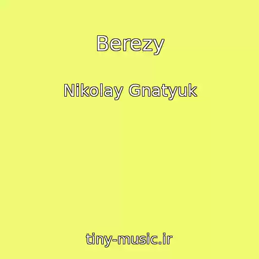 کاور آهنگ Berezy از Nikolay Gnatyuk