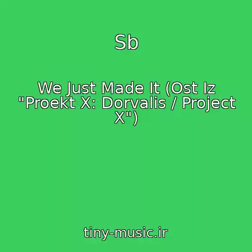 کاور آهنگ Sb از We Just Made It (Ost Iz "Proekt X: Dorvalis / Project X")