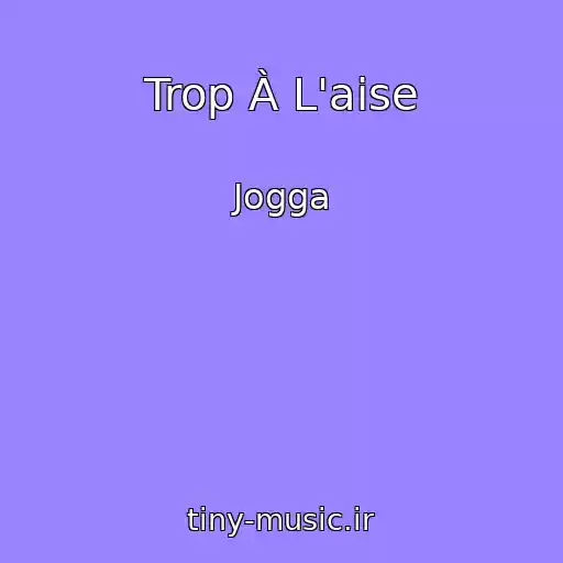 کاور آهنگ Trop À L'aise از Jogga