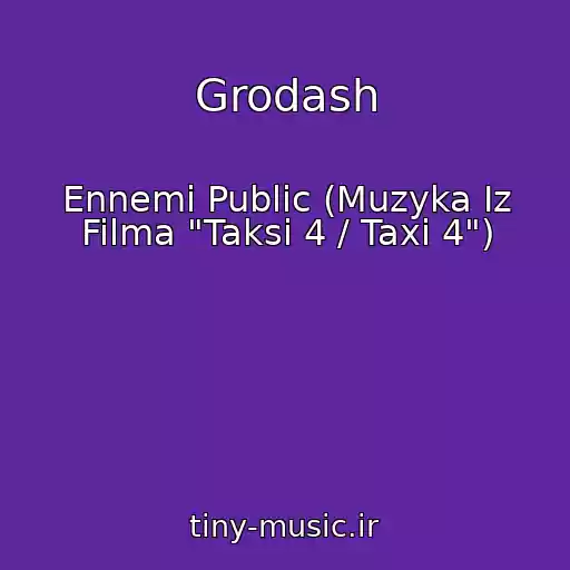 کاور آهنگ Grodash از Ennemi Public (Muzyka Iz Filma "Taksi 4 / Taxi 4")