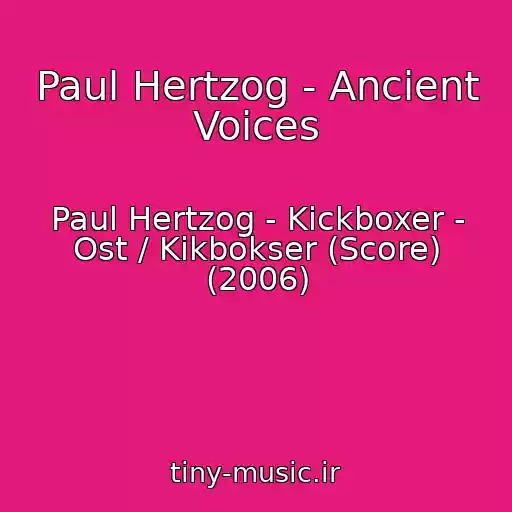 کاور آهنگ Paul Hertzog - Ancient Voices از Paul Hertzog - Kickboxer - Ost / Kikbokser (Score) (2006)