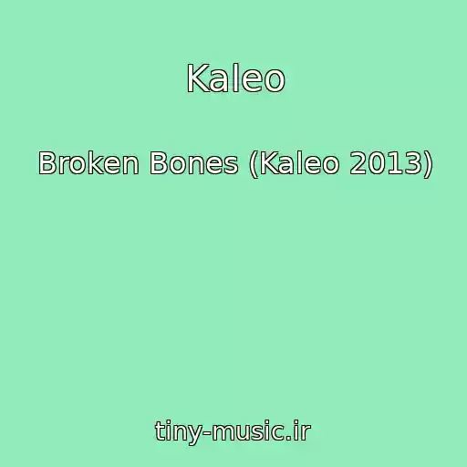 کاور آهنگ Kaleo از Broken Bones (Kaleo 2013)