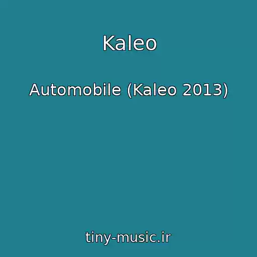 کاور آهنگ Kaleo از Automobile (Kaleo 2013)