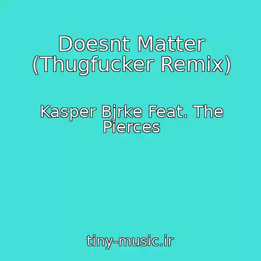 کاور آهنگ Doesnt Matter (Thugfucker Remix) از Kasper Bjrke Feat. The Pierces