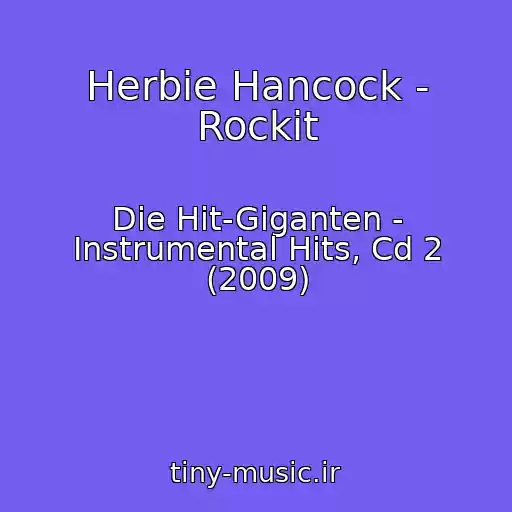 کاور آهنگ Herbie Hancock - Rockit از Die Hit-Giganten - Instrumental Hits, Cd 2 (2009)