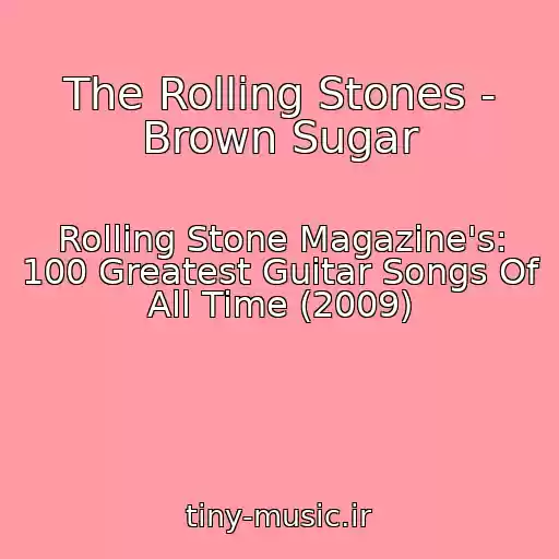 کاور آهنگ The Rolling Stones - Brown Sugar از Rolling Stone Magazine's: 100 Greatest Guitar Songs Of All Time (2009)