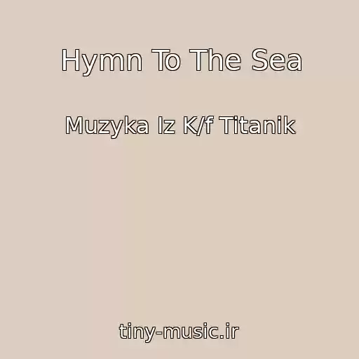 کاور آهنگ Hymn To The Sea از Muzyka Iz K/f Titanik