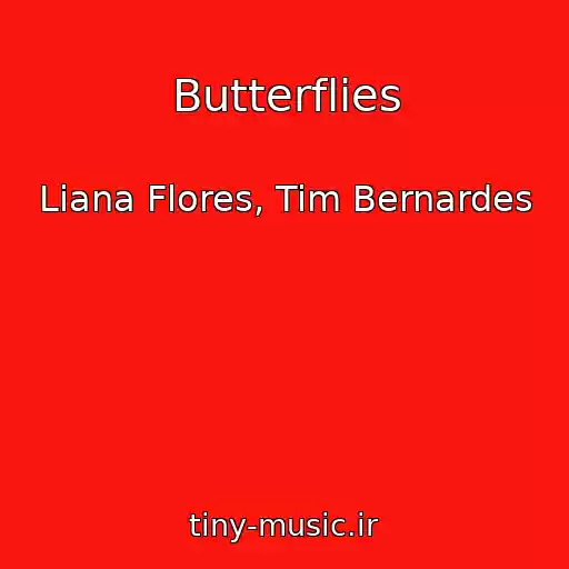 کاور آهنگ Butterflies از Liana Flores, Tim Bernardes