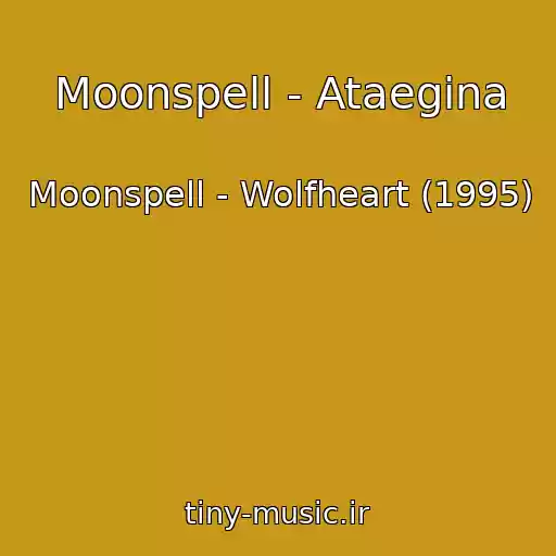 کاور آهنگ Moonspell - Ataegina از Moonspell - Wolfheart (1995)