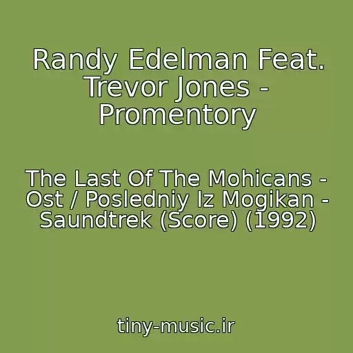 کاور آهنگ Randy Edelman Feat. Trevor Jones - Promentory از The Last Of The Mohicans - Ost / Posledniy Iz Mogikan - Saundtrek (Score) (1992)
