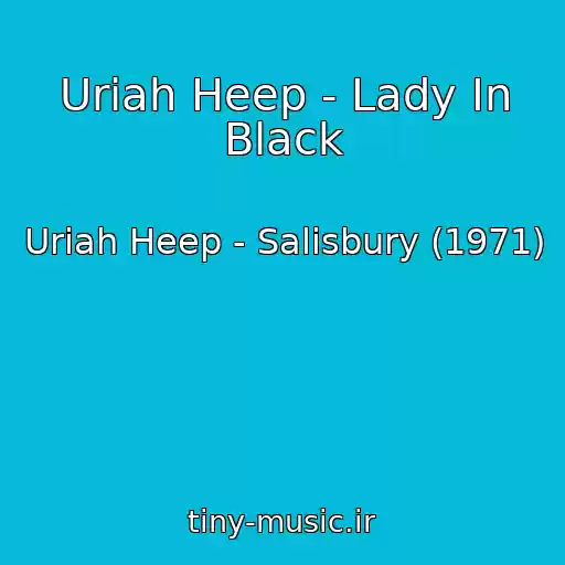کاور آهنگ Uriah Heep - Lady In Black از Uriah Heep - Salisbury (1971)