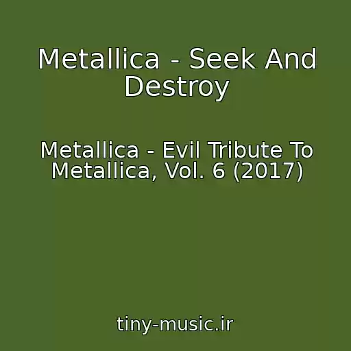 کاور آهنگ Metallica - Seek And Destroy از Metallica - Evil Tribute To Metallica, Vol. 6 (2017)