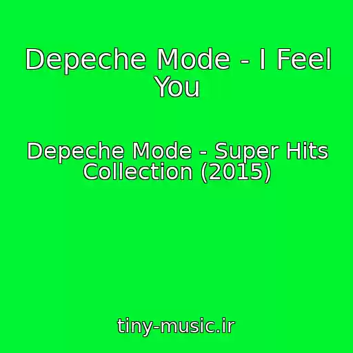 کاور آهنگ Depeche Mode - I Feel You از Depeche Mode - Super Hits Collection (2015)