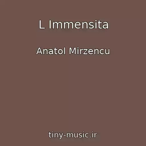 کاور آهنگ L Immensita از Anatol Mirzencu