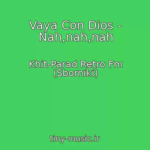 کاور آهنگ Vaya Con Dios - Nah,nah,nah از Khit-Parad Retro Fm (Sborniki)