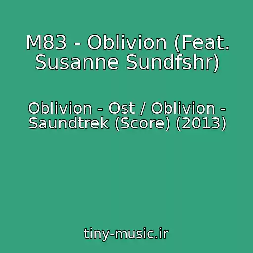 کاور آهنگ M83 - Oblivion (Feat. Susanne Sundfshr) از Oblivion - Ost / Oblivion - Saundtrek (Score) (2013)