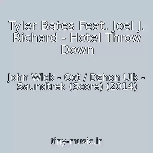 کاور آهنگ Tyler Bates Feat. Joel J. Richard - Hotel Throw Down از John Wick - Ost / Dzhon Uik - Saundtrek (Score) (2014)