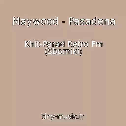 کاور آهنگ Maywood - Pasadena از Khit-Parad Retro Fm (Sborniki)