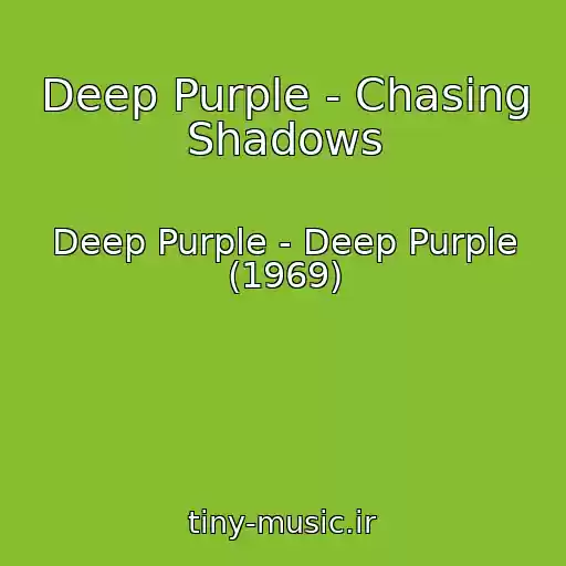 کاور آهنگ Deep Purple - Chasing Shadows از Deep Purple - Deep Purple (1969)