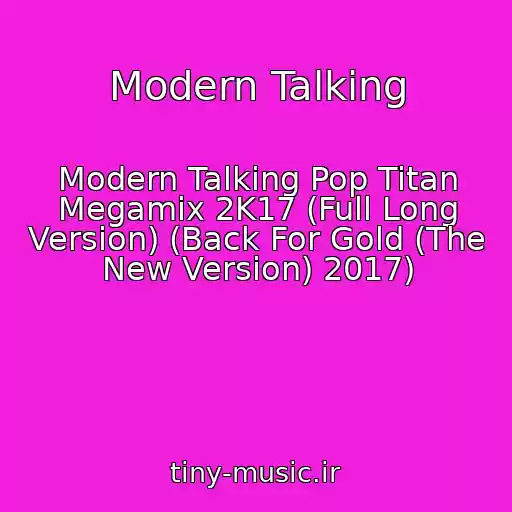 کاور آهنگ Modern Talking از Modern Talking Pop Titan Megamix 2K17 (Full Long Version) (Back For Gold (The New Version) 2017)