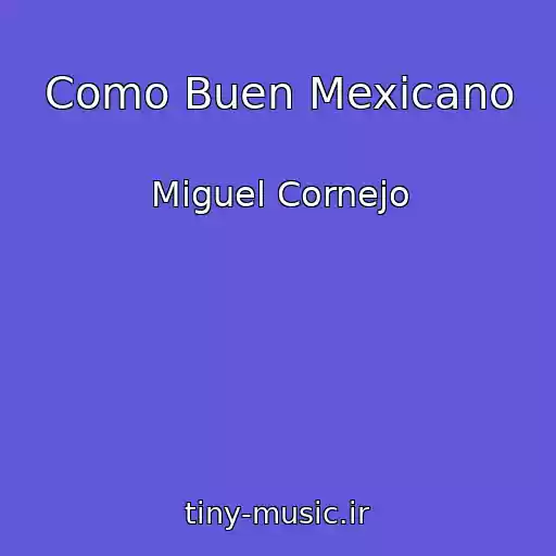 کاور آهنگ Como Buen Mexicano از Miguel Cornejo