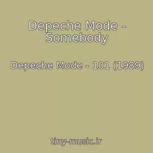 کاور آهنگ Depeche Mode - Somebody از Depeche Mode - 101 (1989)