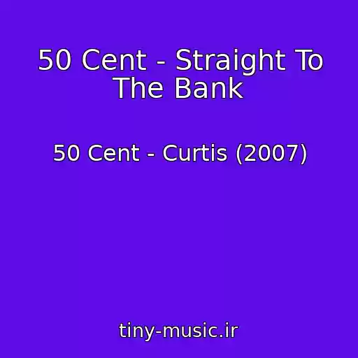 کاور آهنگ 50 Cent - Straight To The Bank از 50 Cent - Curtis (2007)