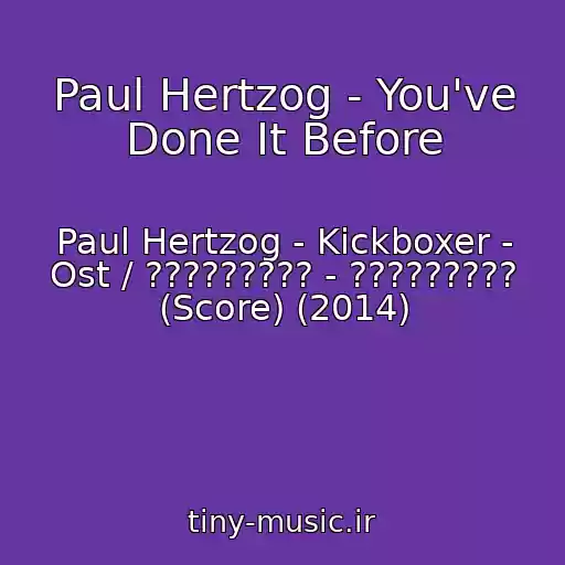 کاور آهنگ Paul Hertzog - You've Done It Before از Paul Hertzog - Kickboxer - Ost / ????????? - ????????? (Score) (2014)