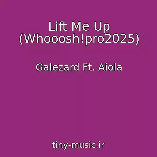 کاور آهنگ Lift Me Up (Whooosh!pro2025) از Galezard Ft. Aiola