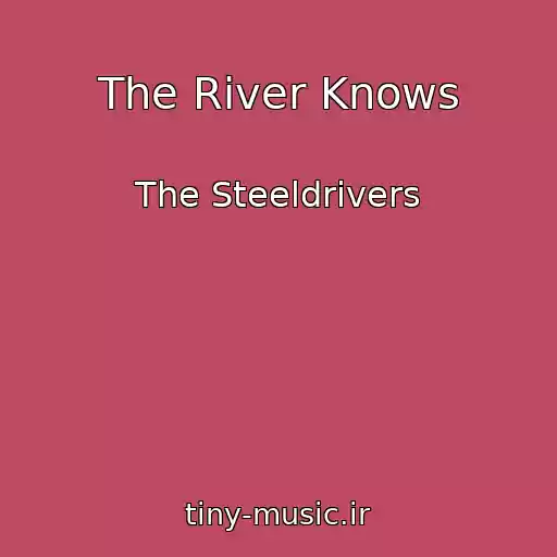 کاور آهنگ The River Knows از The Steeldrivers