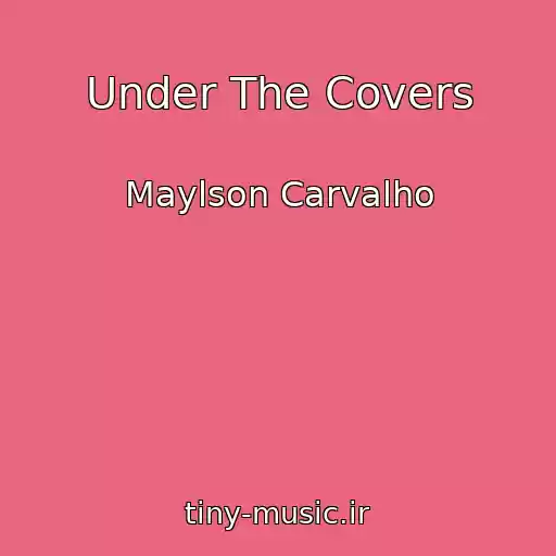 کاور آهنگ Under The Covers از Maylson Carvalho
