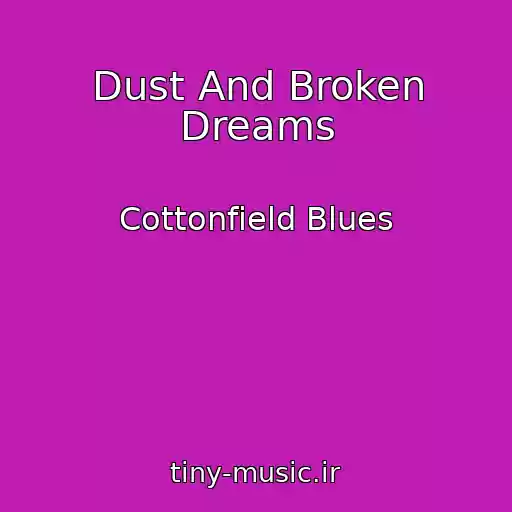 کاور آهنگ Dust And Broken Dreams از Cottonfield Blues