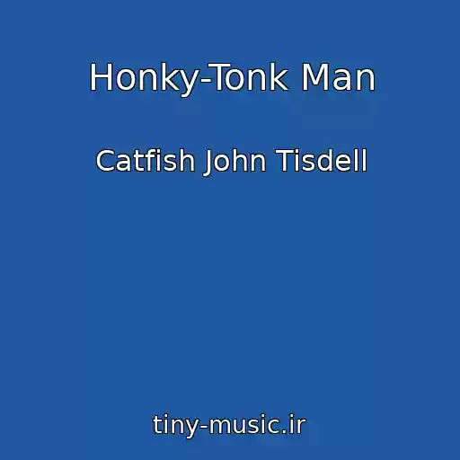 کاور آهنگ Honky-Tonk Man از Catfish John Tisdell