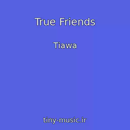 کاور آهنگ True Friends از Tiawa