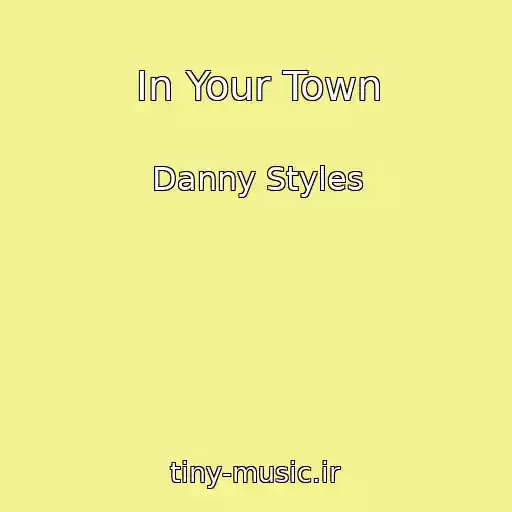 کاور آهنگ In Your Town از Danny Styles