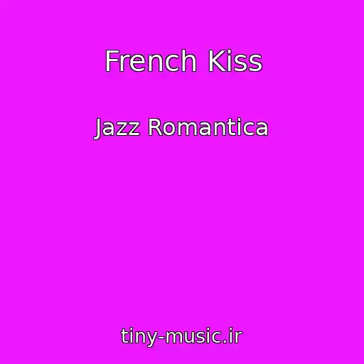 کاور آهنگ French Kiss از Jazz Romantica