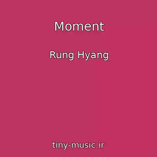 کاور آهنگ Moment از Rung Hyang