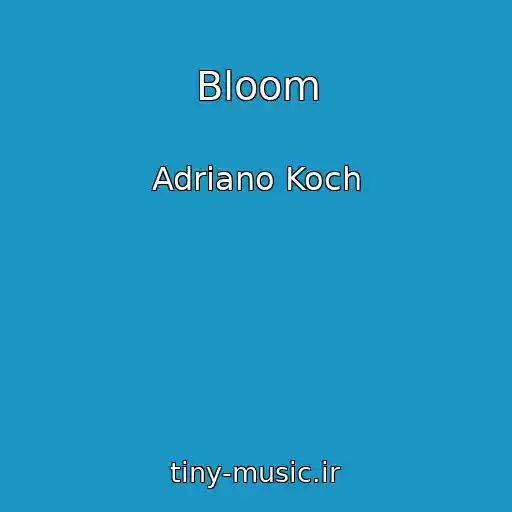 کاور آهنگ Bloom از Adriano Koch