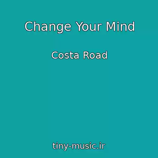 کاور آهنگ Change Your Mind از Costa Road