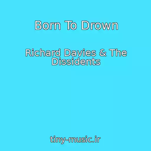 کاور آهنگ Born To Drown از Richard Davies & The Dissidents