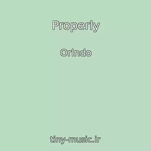 کاور آهنگ Properly از Orlndo