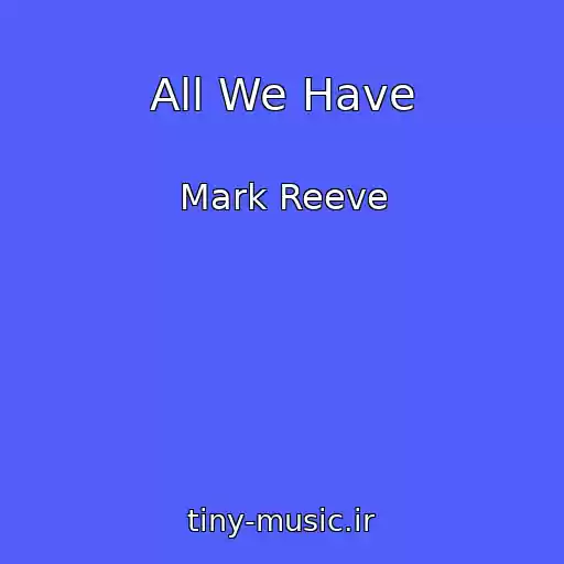کاور آهنگ All We Have از Mark Reeve