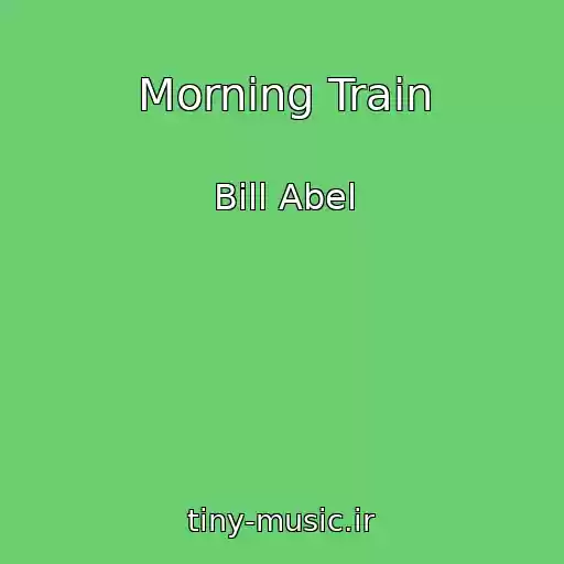 کاور آهنگ Morning Train از Bill Abel
