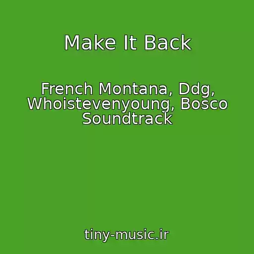 کاور آهنگ Make It Back از French Montana, Ddg, Whoistevenyoung, Bosco Soundtrack