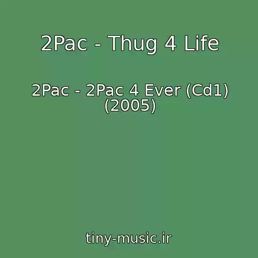 کاور آهنگ 2Pac - Thug 4 Life از 2Pac - 2Pac 4 Ever (Cd1) (2005)